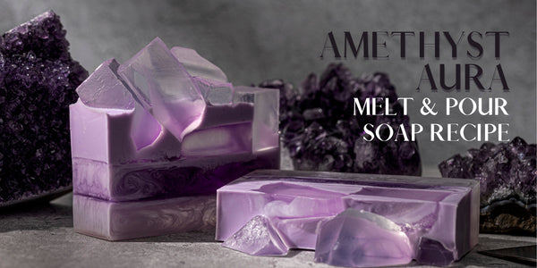 Amethyst Aura Melt & Pour Soap Recipe