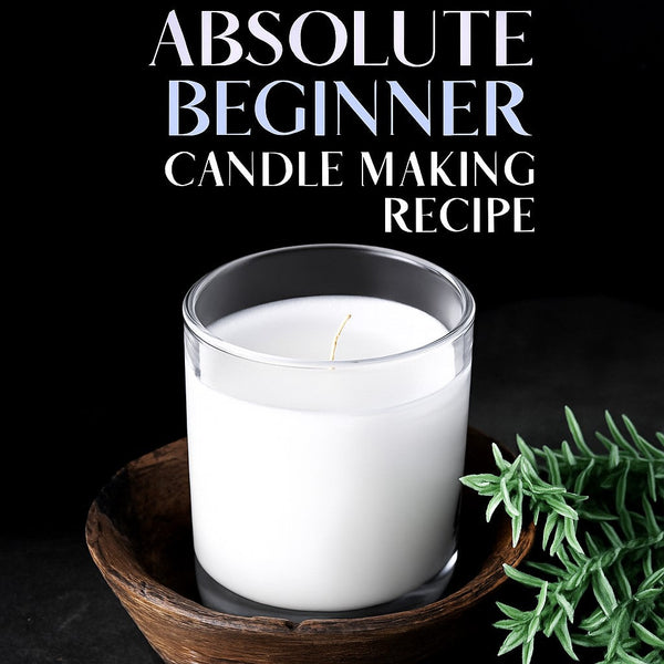 Absolute Beginner Candle Making Recipe