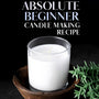 Absolute Beginner Candle Making Recipe
