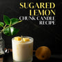 Sugared Lemon Chunk Candle Recipe